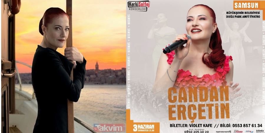 CANDAN ERÇETİN, SAMSUNLULARI COŞTURMAYA GELİYOR!      