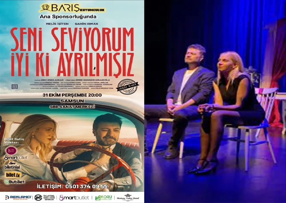  Sizde alkışlayın “Seni seviyorum, iyi ki ayrılmışız” Samsun’a geliyor