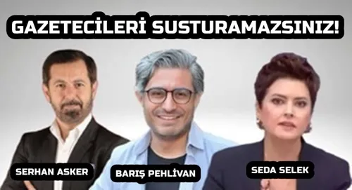 GAZETECİLERİ SUSTURAMAZSINIZ!