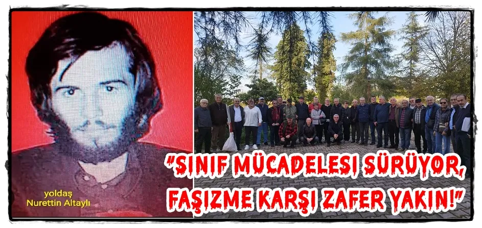 Faşistler Tarafından Katledilen Nurettin Altaylı, Mücadele Arkadaşlarının Katılımıyla Anıldı