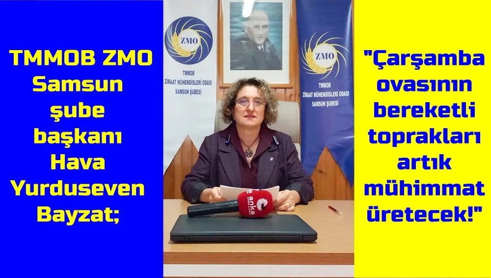 ZMO Samsun şube başkanı Bayzat: Çarşamba ovasının bereketli toprakları artık mühimmat üretecek!