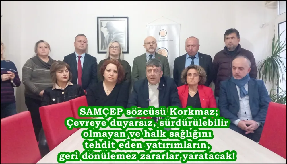 SAMÇEP sözcüsü Adnan Korkmaz; “Samsun’a konuşlandırılan Eti Bakır, hukuksuz karar, zehirlenen şehir, Samsun