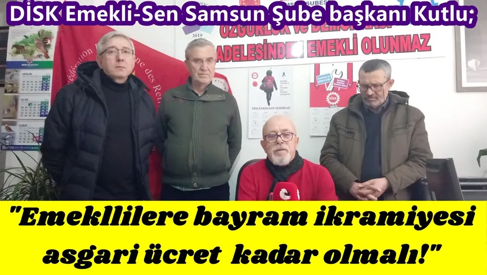 DİSK Emekli-Sen Samsu8n şube başkanı Kutlu; “Bu düzen bizden aldıklarıyla bayram edenlerin düzenidir.”