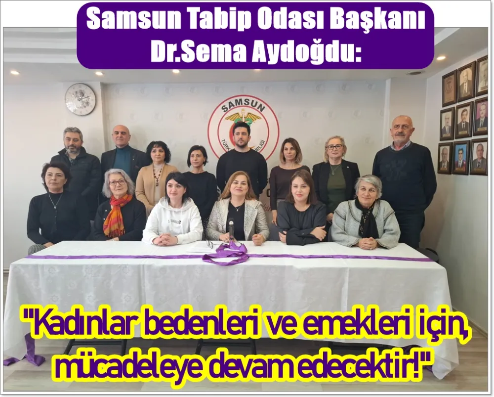 Samsun Tabip Odası başkanı Dr. Sema Aydoğdu; Emeğimizde bizim bedenimizde bizim 