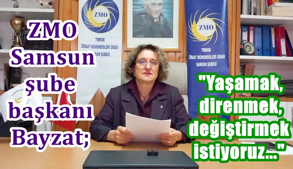 ZMO Samsun şube başkanı Bayzat: “Yaşamak, direnmek, değiştirmek ve çoğalmak istiyoruz!”