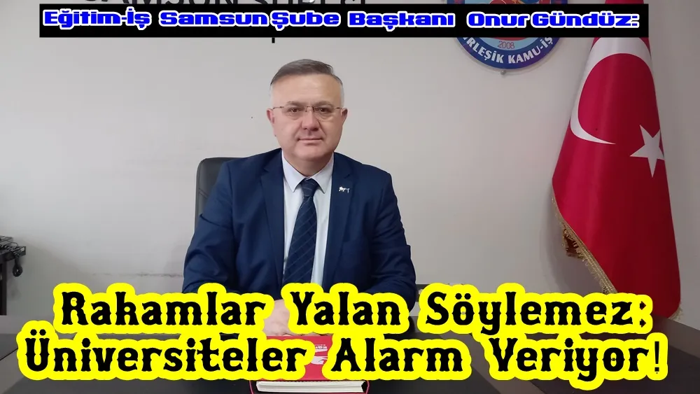 Eğitim-İş Samsun Şube Başkanı Gündüz; “Liyakat Yerde, Yandaş Zirvede!”