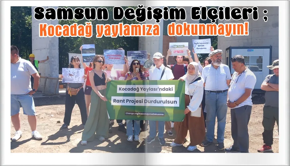 Samsun’da Değişim Elçileri grubundan Kocadağ’ın betonlaşmasına tepki. 