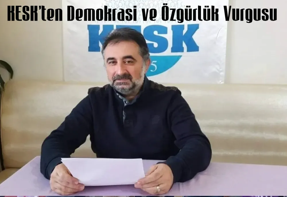 KESK’ten Demokrasi ve Özgürlük Vurgusu